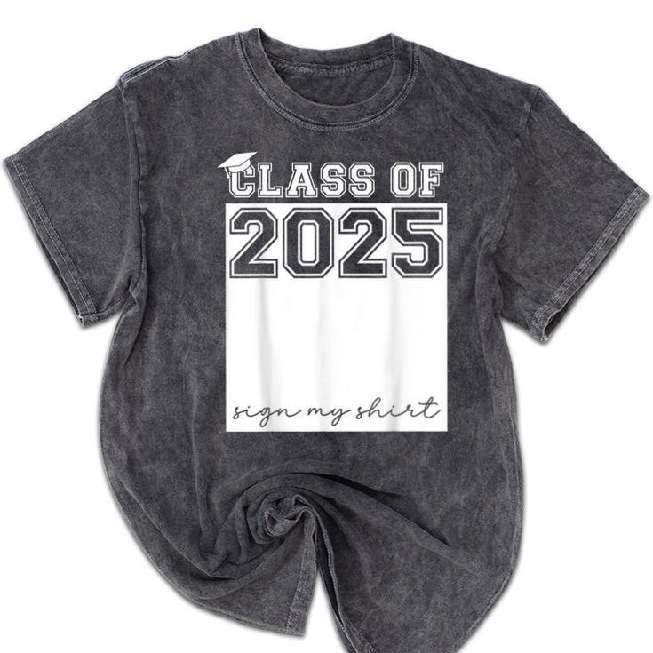 Class Of 2025 Sign My Shirt Senior 2025 Graduation Mineral Wash Tshirts