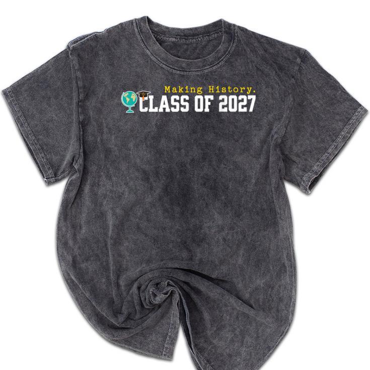 Class Of 2027 Graduation Making History Seniors Graduate Mineral Wash Tshirts