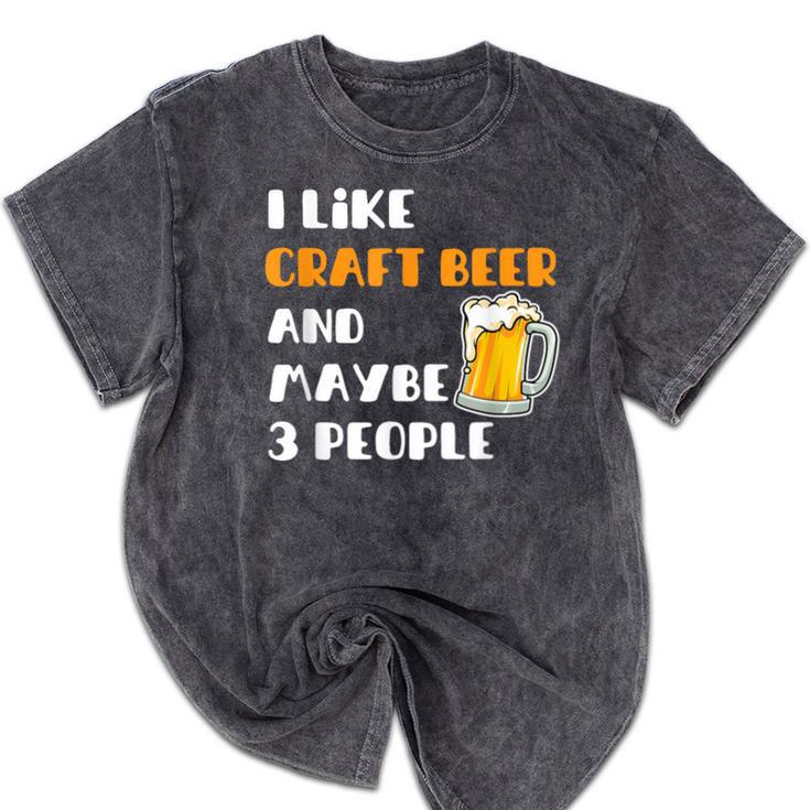 I Like Craft Beer & Maybe 3 People Introvert Beer Fans Mineral Wash Tshirts