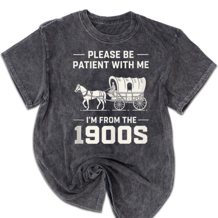 Dad Please Be Patient With Me I'm From The 1900s Vintage Mineral Wash Tshirts