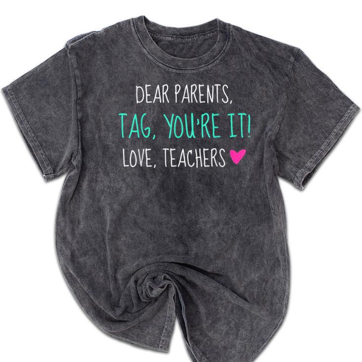 Dear Parents Tag You'Re It Love Teachers Graduation T-Shirt Mineral Wash Tshirts