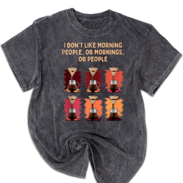 I Dont Like Morning People Introvert Coffee Lover Antisocial Mineral Wash Tshirts