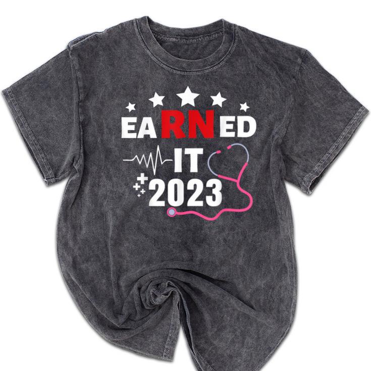 Earned It 2023 For Nurse Graduation Or RN LPN Class Of 2023 Mineral Wash Tshirts