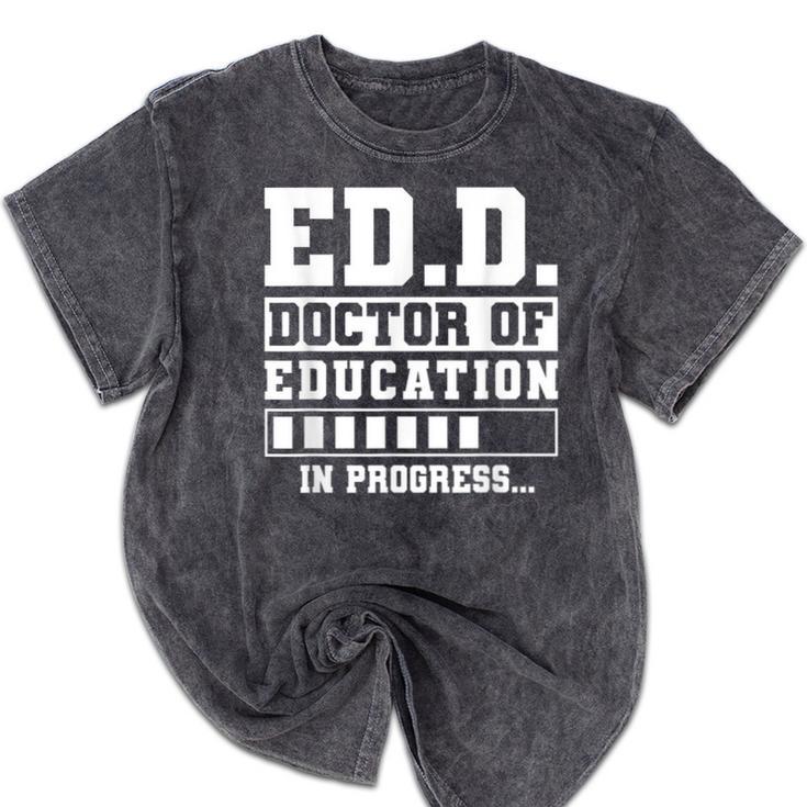 EdD Doctor Of Education In Progress EdD Graduation Mineral Wash Tshirts
