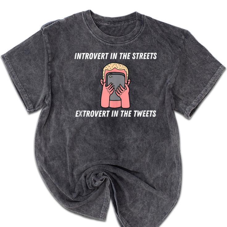 Extroverted Introvert In The Streets Extrovert In The Tweets Mineral Wash Tshirts
