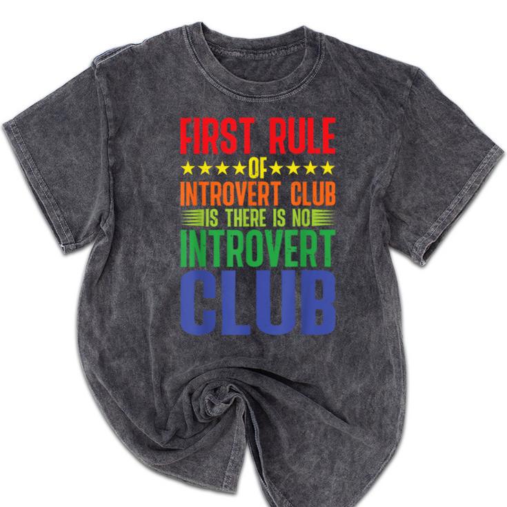 First Rule Of Introvert Club Is There Is No Introvert Club Mineral Wash Tshirts