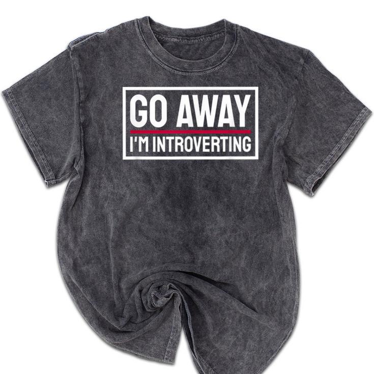 Go Away I'm Introverting Introverts Introverted Person Mineral Wash Tshirts