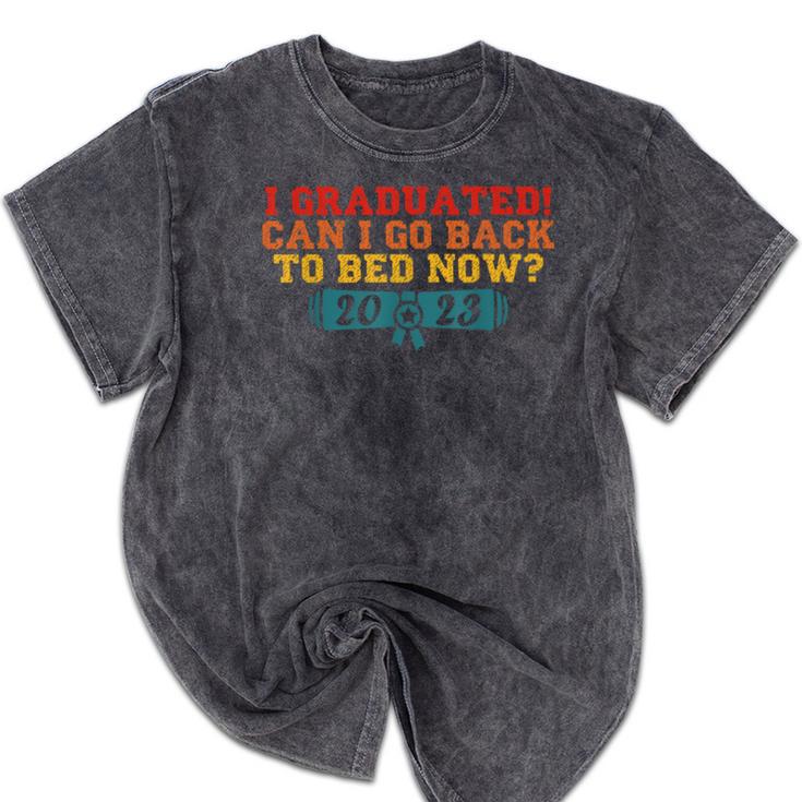 I Graduated Can I Go Back To Bed Now Graduation 2023 Mineral Wash Tshirts