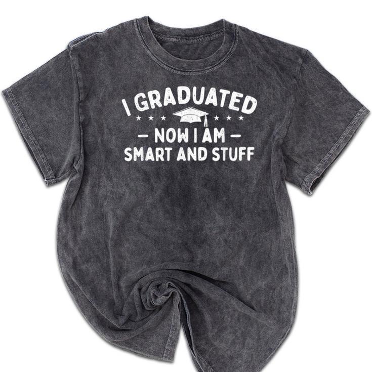 I Graduated Now I Am Smart And Stuff Graduation Graduate Mineral Wash Tshirts
