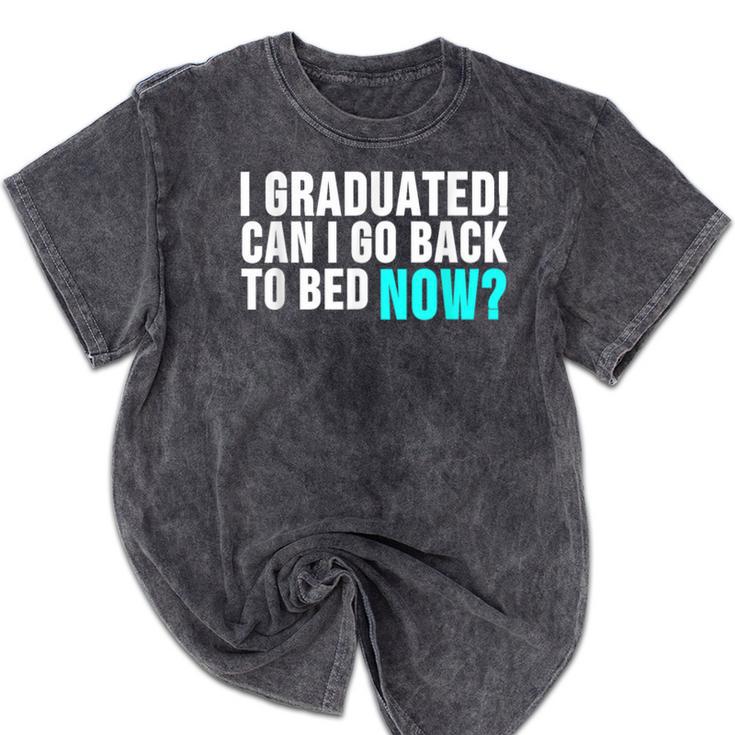 Graduation Shirt For Him Her Can I Go Back To Bed Mineral Wash Tshirts