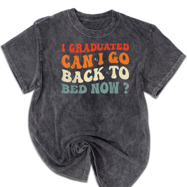 Groovy I Graduated Can I Go Back To Bed Now Graduation Mineral Wash Tshirts