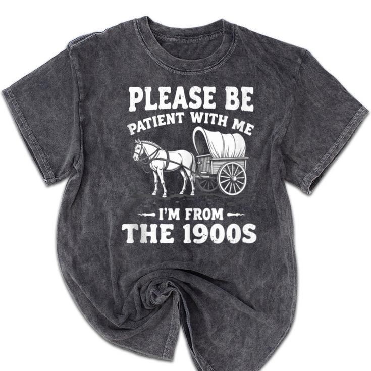 Heartwarming Wagon Please Be Patient I'm From The 1900s Mineral Wash Tshirts