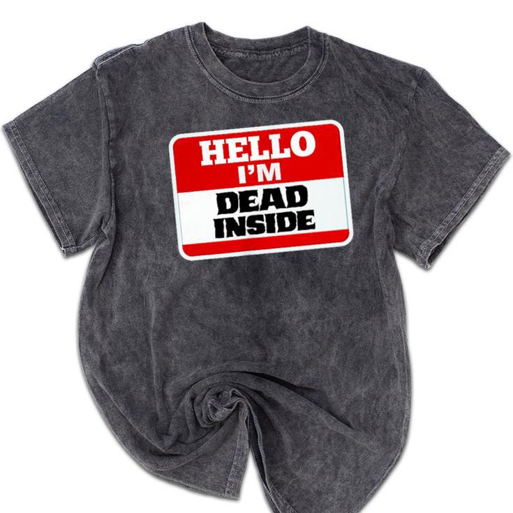 Hello I'm Dead Inside Name Tag Sarcastic Introvert Mineral Wash Tshirts