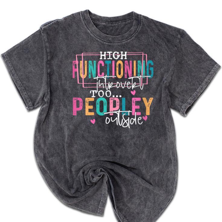 High Functioning Introvert Too Peopley Outside Mineral Wash Tshirts