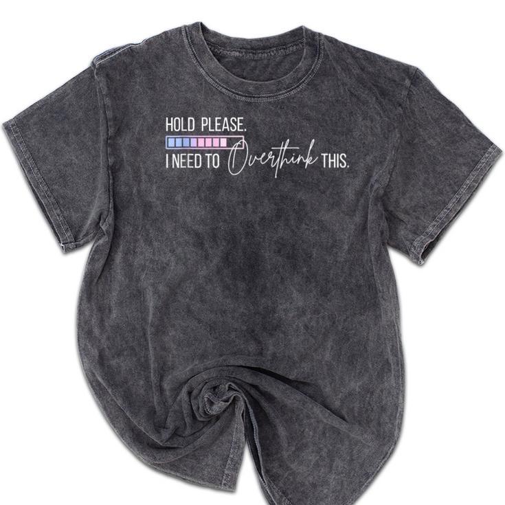 Hold On Let Me Overthink This Loading Anxiety Introvert Fun Mineral Wash Tshirts