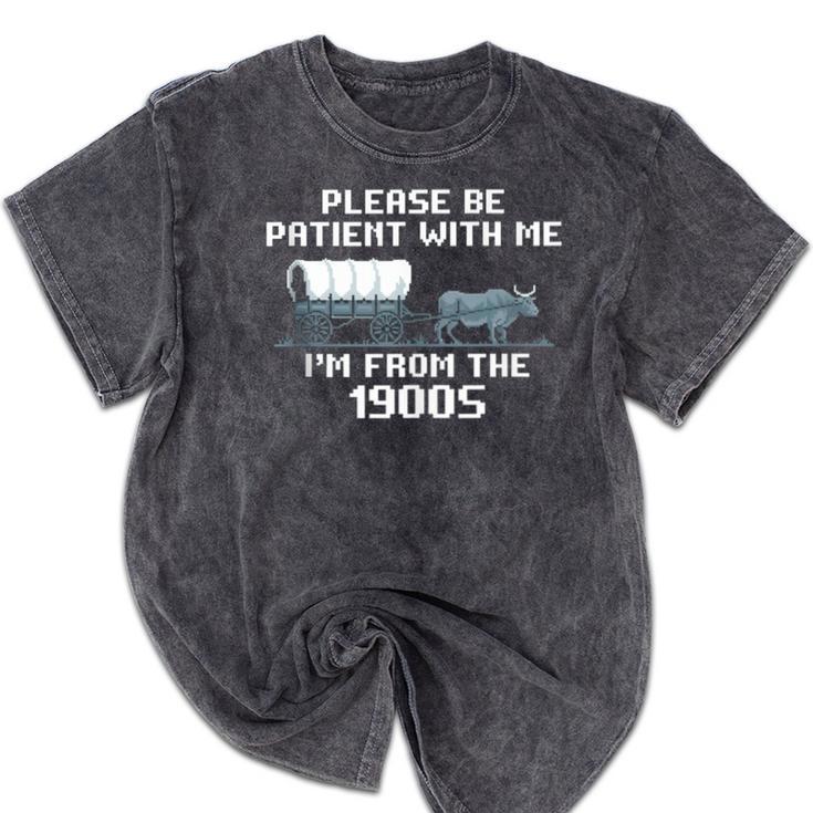 I'm From The 1900s Please Patient History Mineral Wash Tshirts
