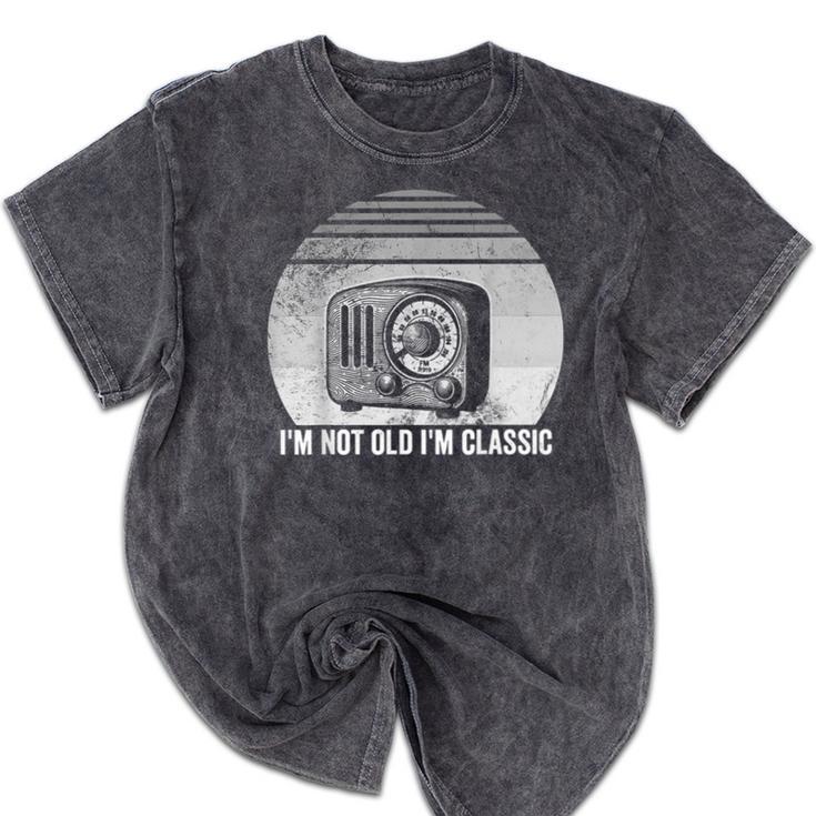 I'm Not Old I'm Classic Radio Retro Nostalgia Mineral Wash Tshirts