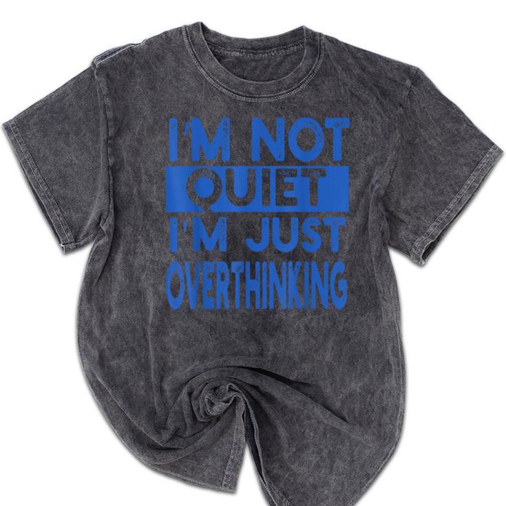 I'm Not Quite I'm Overthinking Introvert Quote Mineral Wash Tshirts