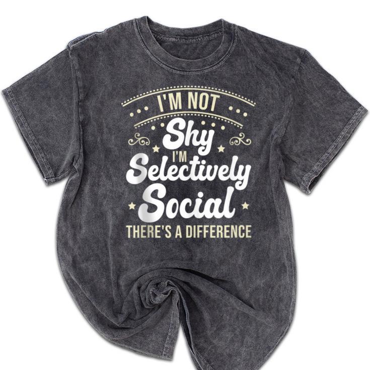 I'm Not Shy Selectively Social Introverted Anti Social Mineral Wash Tshirts