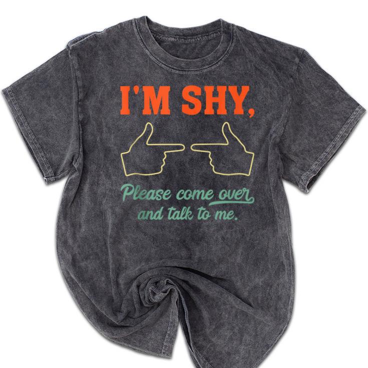 I'm Shy Please Come Over & Talk To Me Introvert Shying Mineral Wash Tshirts