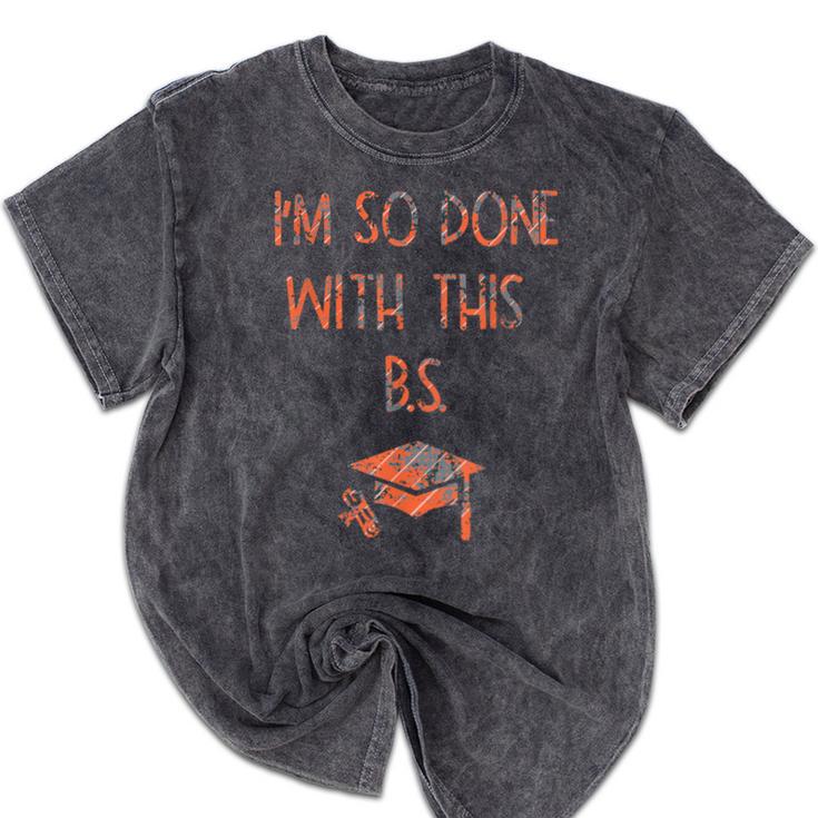 I'm So Done With This BS Graduation Mineral Wash Tshirts