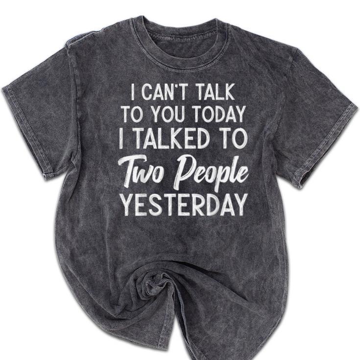Introvert Antisocial I Can't Talk To You Today Humor Mineral Wash Tshirts