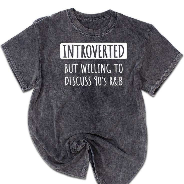 Introvert Introverted But Willing To Discuss 90's R&B Mineral Wash Tshirts