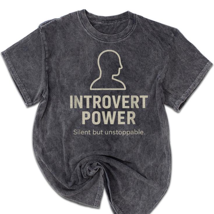 Introvert Power Silent But Unstoppable Mineral Wash Tshirts