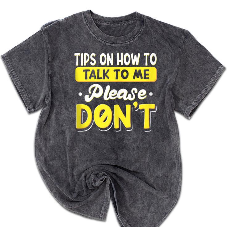Introvert Tips On How To Talk To Me Please Don't Antisocial Mineral Wash Tshirts