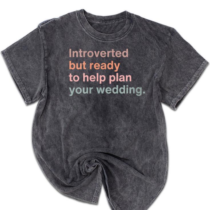 Introvert Wedding Planning Introverted Wedding Planner Mineral Wash Tshirts