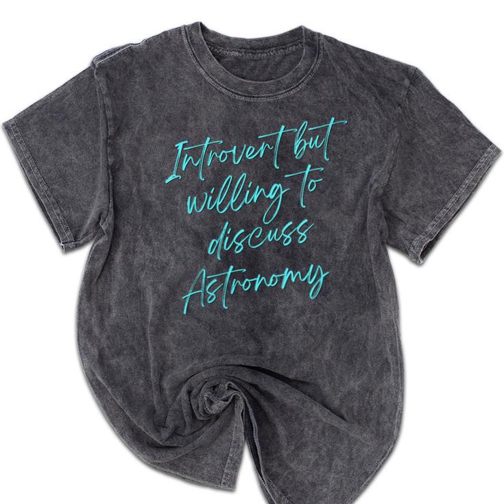 Introvert But Willing To Discuss Astronomy Mineral Wash Tshirts