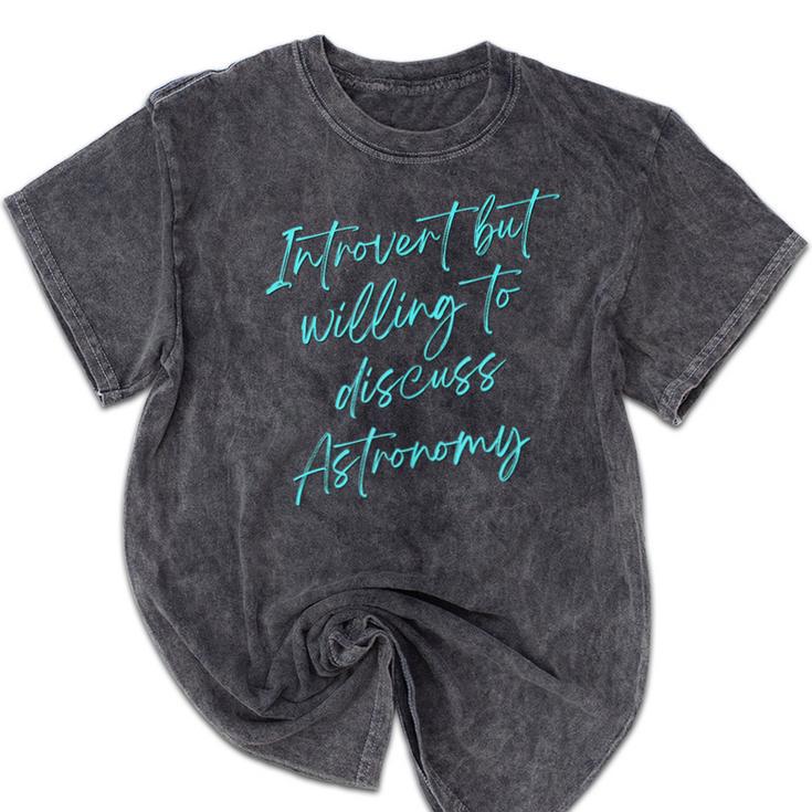 Introvert But Willing To Discuss Astronomy Mineral Wash Tshirts