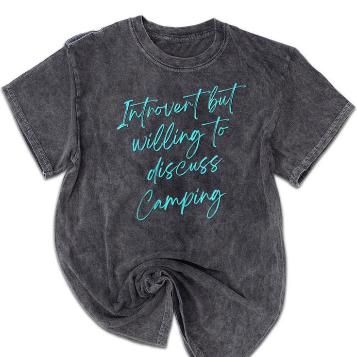 Introvert But Willing To Discuss Camping Mineral Wash Tshirts