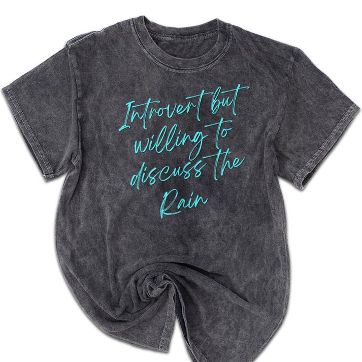 Introvert But Willing To Discuss The Rain Mineral Wash Tshirts
