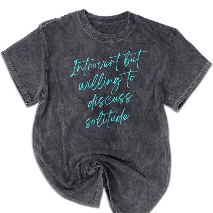 Introvert But Willing To Discuss Solitude Mineral Wash Tshirts