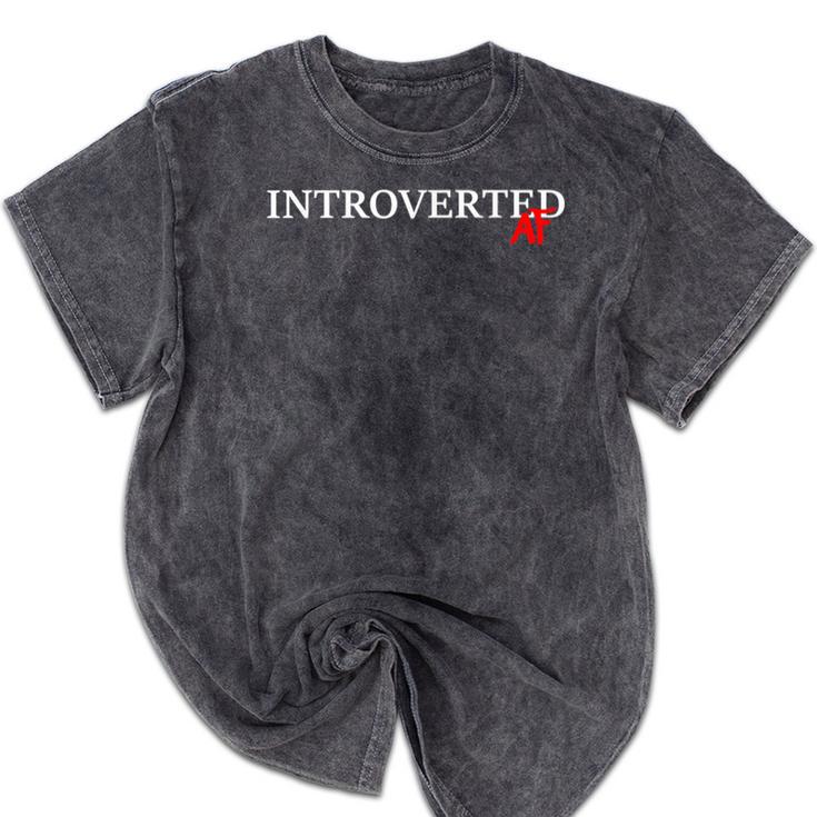 Introverted AF Sarcastic Antisocial Introvert Humor Mineral Wash Tshirts