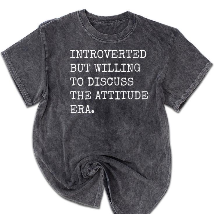 Introverted But Willing To Discuss The Attitude Era Sarcasm Mineral Wash Tshirts