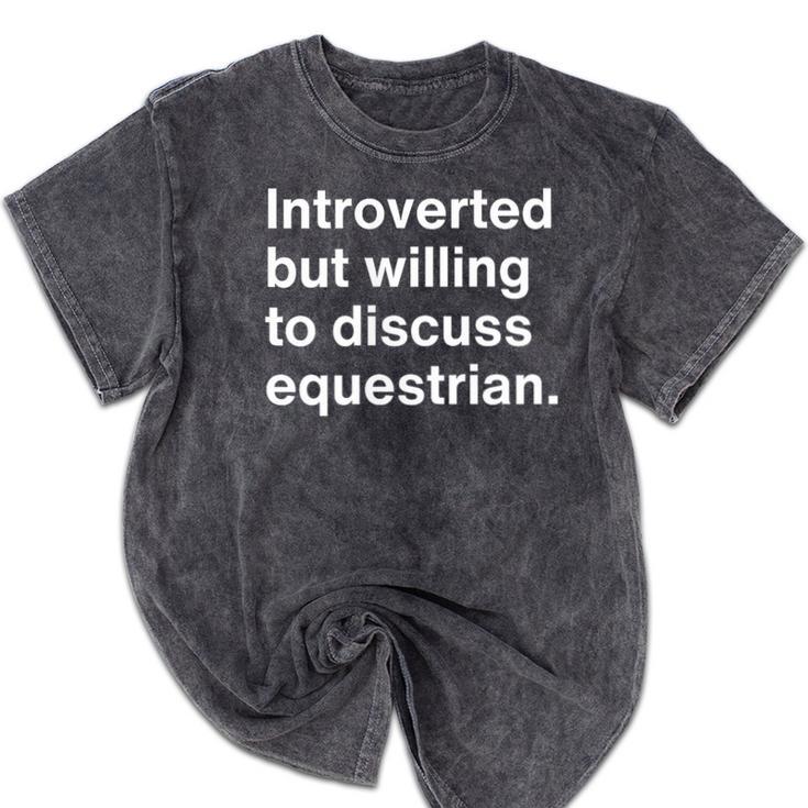 Introverted But Willing To Discuss Equestrian Introverts Mineral Wash Tshirts