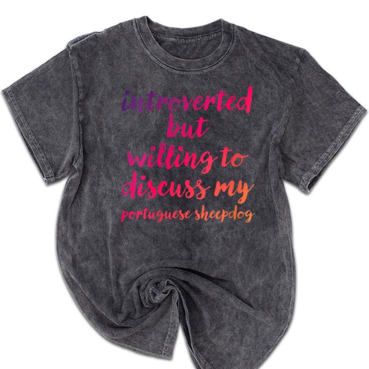 Introverted Willing To Discuss Portuguese Sheepdog Introvert Mineral Wash Tshirts