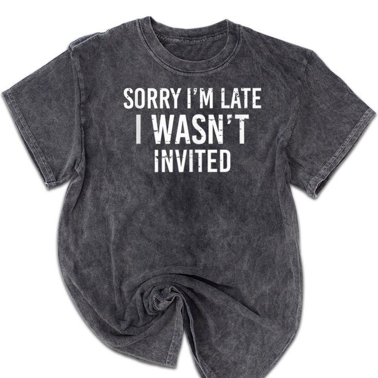 Introverts Anxiety Sorry I'm Late I Wasn't Invited Apologies Mineral Wash Tshirts