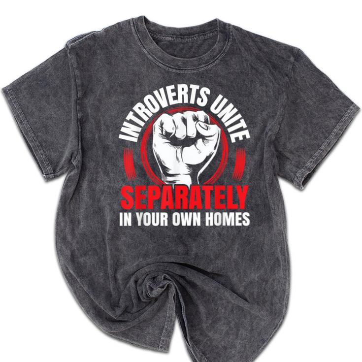 Introverts Unite Separately In Your Own Homes Saying Mineral Wash Tshirts