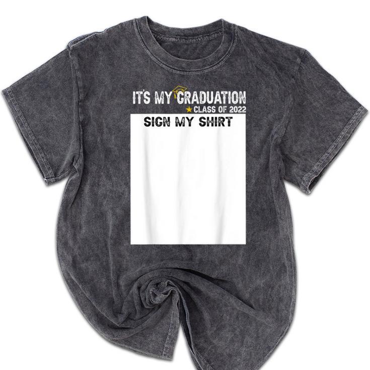 It's My Graduation Sign My Shirt Class Of 2022 For Men Women Mineral Wash Tshirts