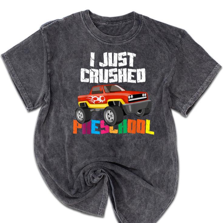 I Just Crushed Preschool Monster Truck Graduation Mineral Wash Tshirts