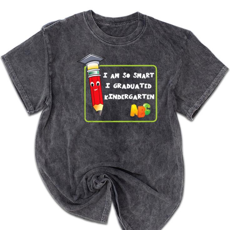 Kids Kindergarten Graduation Humor I'm So Smart I Graduated Mineral Wash Tshirts