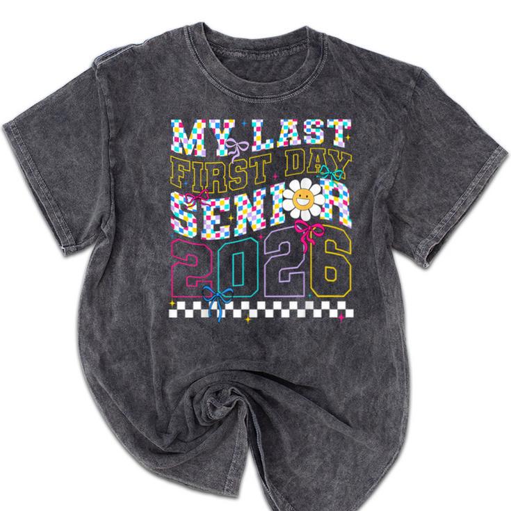 My Last First Day Senior 2026 Graduation Class Of 2026 Mineral Wash Tshirts