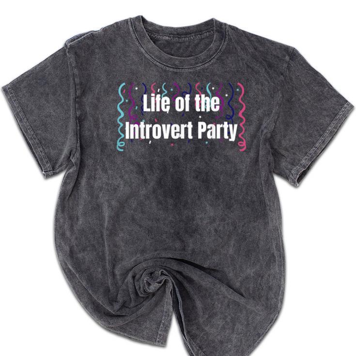 Life Of The Introvert Party Extroverted Introvert Mineral Wash Tshirts