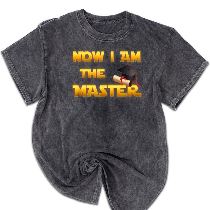Now I Am The Master Shirt Graduation MBA Masters Tee Mineral Wash Tshirts