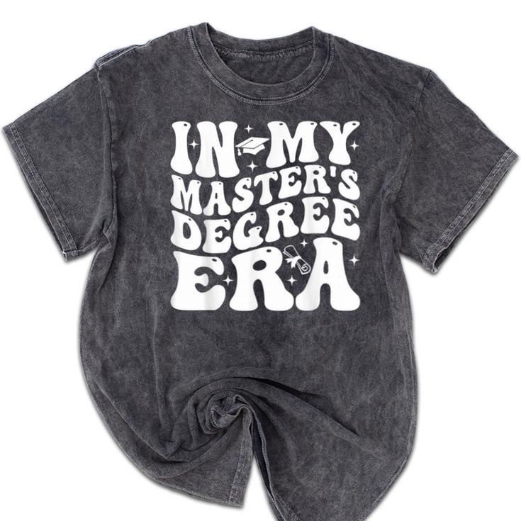 In My Master's Degree Era Graduation Master Degree Mineral Wash Tshirts