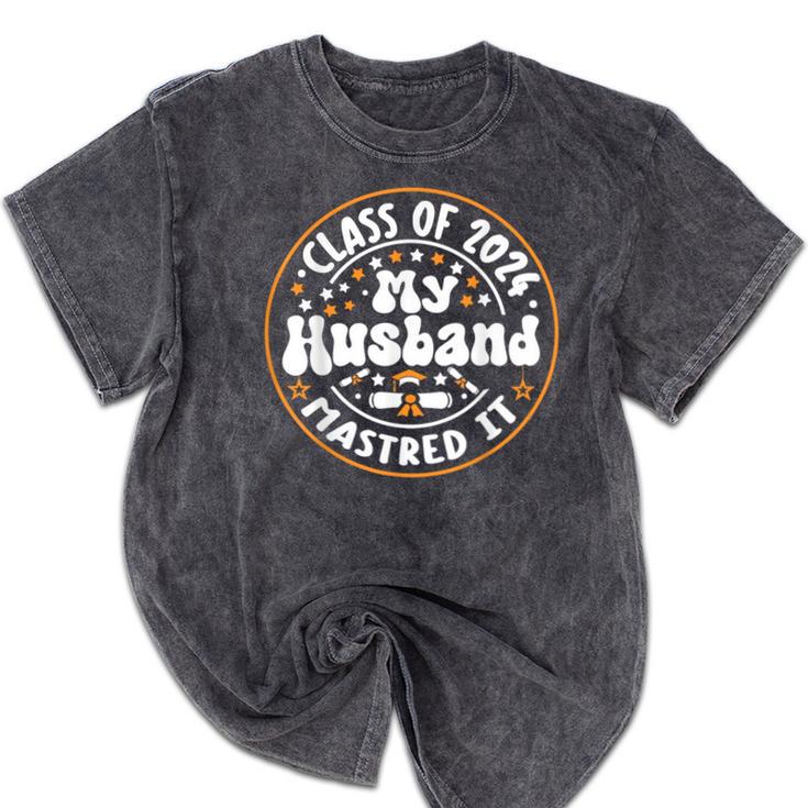 Master's Degree Graduation My Husband Mastered It 2024 Mineral Wash Tshirts
