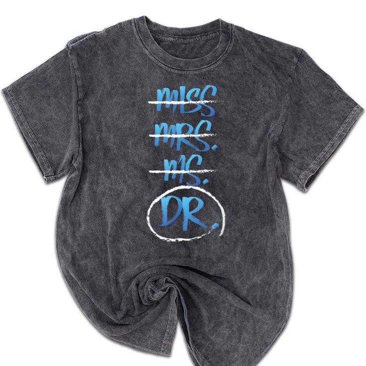 Miss Mrs Ms Dr PhD Graduation Tshirt Present For Women Mineral Wash Tshirts